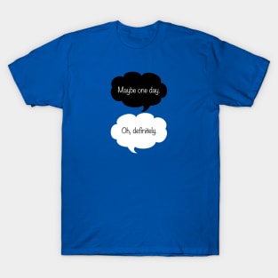 Maybe One Day T-Shirt